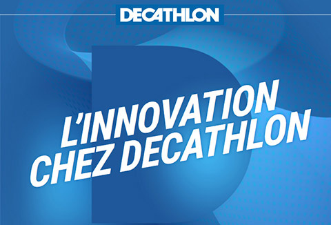L'INNOVATION CHEZ DECATHLON