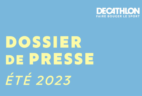 DECATHLON : DOSSIER DE PRESSE ÉTÉ 2023